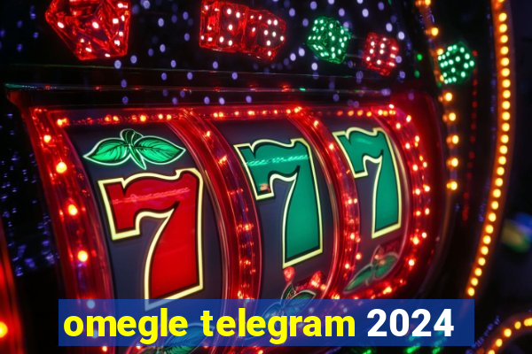 omegle telegram 2024